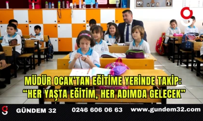 Müdür Ocak’tan Eğitime Yerinde Takip: “Her Yaşta Eğitim, Her Adımda Gelecek”