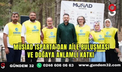 MÜSİAD Isparta’dan Aile Buluşması ve Doğaya Anlamlı Katkı