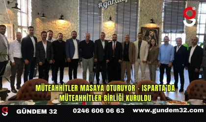 Müteahhitler Masaya Oturuyor – Isparta’da Müteahhitler Birliği Kuruldu