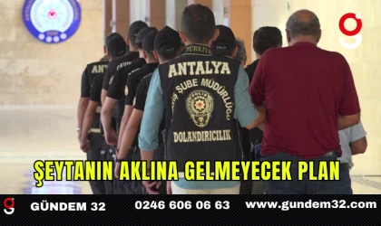 Şeytanın aklına gelmeyecek plan