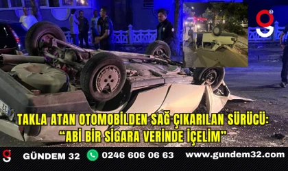 Takla atan otomobilden sağ çıkarılan sürücü: “Abi bir sigara verinde içelim”