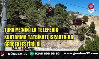 Türkiye’nin ilk teleferik kurtarma tatbikatı Isparta’da gerçekleştirildi