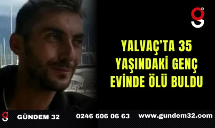 Yalvaç’ta 35 Yaşındaki Genç Evinde Ölü Buldu