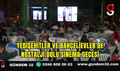 Yedişehitler ve Bahçelievler’de Nostalji Dolu Sinema Gecesi