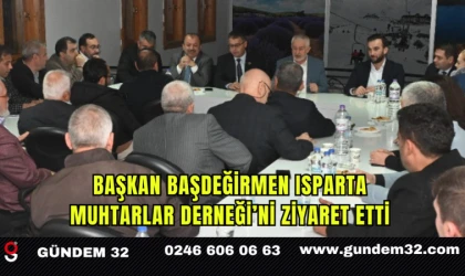 Başkan Başdeğirmen, Isparta Muhtarlar Derneği’ni ziyaret etti