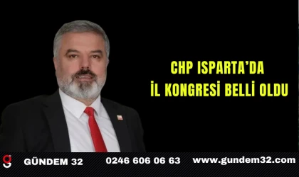 CHP Isparta’da İl Kongresi Belli Oldu