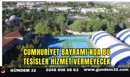 Cumhuriyet Bayramı’nda Bu Tesisler Hizmet Vermeyecek