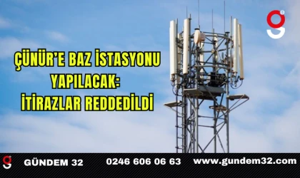 Çünür’e Baz İstasyonu Yapılacak: İtirazlar Reddedildi