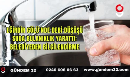 Eğirdir Gölü'nde Debi Düşüşü Suda Bulanıklık Yarattı