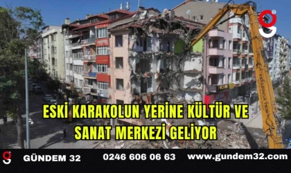 Eski Karakolun Yerine Kültür ve Sanat Merkezi Geliyor