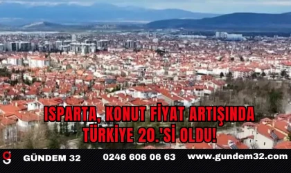 Isparta, Konut Fiyat Artışında Türkiye 20.'si Oldu!