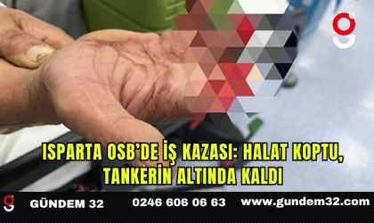Isparta OSB’de İş Kazası: Halat Koptu, Tankerin Altında Kaldı