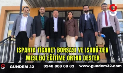 Isparta Ticaret Borsası ve ISUBÜ'den Mesleki Eğitime Ortak Destek