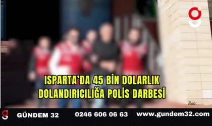 Isparta’da 45 Bin Dolarlık Dolandırıcılığa Polis Darbesi