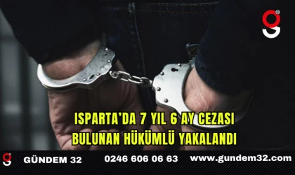 Isparta’da 7 Yıl 6 Ay Cezası Bulunan Hükümlü Yakalandı