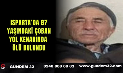 Isparta’da 87 Yaşındaki Çoban Yol Kenarında Ölü Bulundu