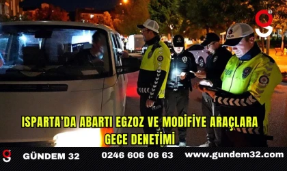 Isparta’da Abartı Egzoz ve Modifiye Araçlara Gece Denetimi