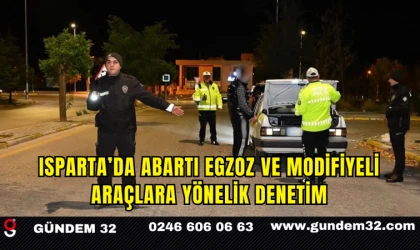 Isparta’da Abartı Egzoz ve Modifiyeli Araçlara Yönelik Denetim