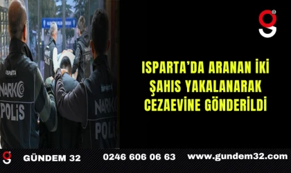 Isparta’da Aranan İki Şahıs Yakalanarak Cezaevine Gönderildi