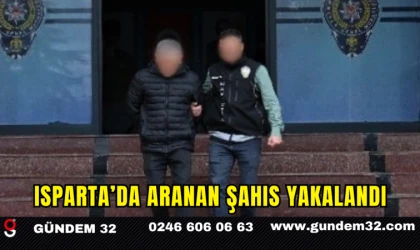 Isparta’da Aranan Şahıs Yakalandı