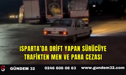 Isparta’da Drift Yapan Sürücüye Trafikten Men ve Para Cezası