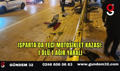 Isparta’da Feci Motosiklet Kazası: 1 Ölü 1 Ağır Yaralı