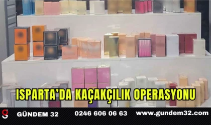 Isparta’da Kaçakçılık Operasyonu