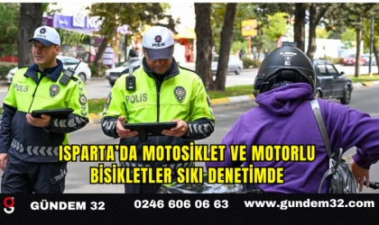 Isparta’da Motosiklet ve Motorlu Bisikletler Sıkı Denetimde