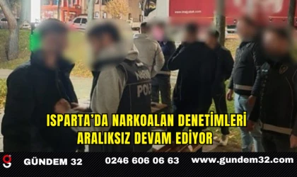 Isparta’da Narkoalan Denetimleri Aralıksız Devam Ediyor