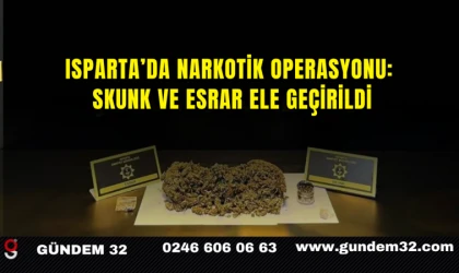 Isparta’da Narkotik Operasyonu: Skunk ve Esrar Ele Geçirildi