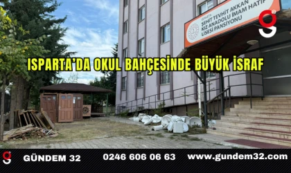 Isparta’da Okul Bahçesinde Büyük İsraf