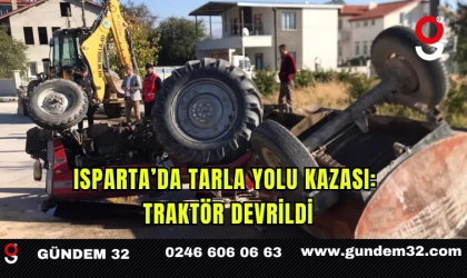 Isparta’da Tarla Yolu Kazası: Traktör Devrildi