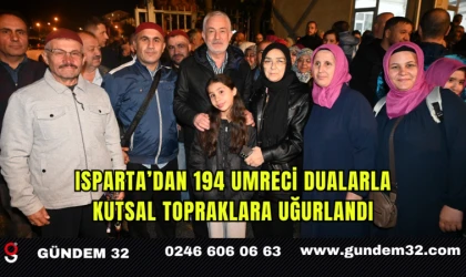 Isparta’dan 194 Umreci Dualarla Kutsal Topraklara Uğurlandı