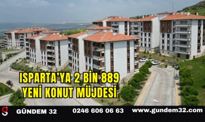 Isparta’ya 2 Bin 889 Yeni Konut Müjdesi