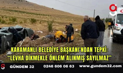Karamanlı Belediye Başkanı'ndan Tepki: “Levha Dikmekle Önlem Alınmış Sayılmaz”