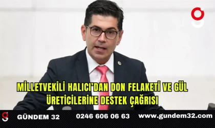 Milletvekili Halıcı’dan Don Felaketi ve Gül Üreticilerine Destek Çağrısı