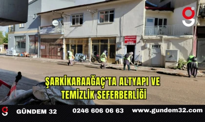 Şarkikaraağaç’ta Altyapı ve Temizlik Seferberliği