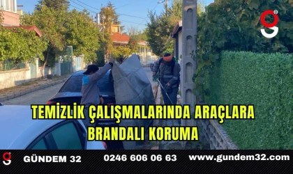 Temizlik Çalışmalarında Araçlara Brandalı Koruma