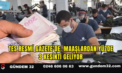 TES Resmi Gazete’de: Maaşlardan Yüzde 3 Kesinti Geliyor