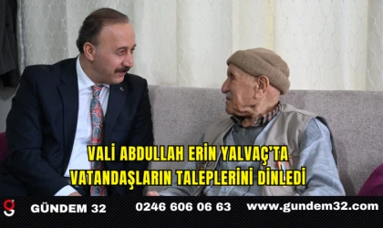 Vali Abdullah Erin Yalvaç’ta Vatandaşların Taleplerini Dinledi