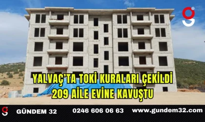 Yalvaç’ta TOKİ Kuraları Çekildi 209 Aile Evine Kavuştu