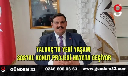 Yalvaç’ta Yeni Yaşam Sosyal Konut Projesi Hayata Geçiyor