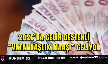 2026’da Gelir Destekli “Vatandaşlık Maaşı” Geliyor