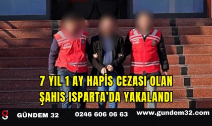 7 Yıl 1 Ay Hapis Cezası Olan Şahıs Isparta’da Yakalandı