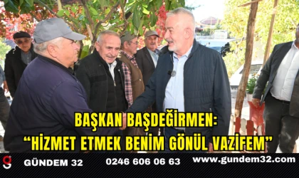 Başkan Başdeğirmen: “Hizmet etmek benim gönül vazifem”
