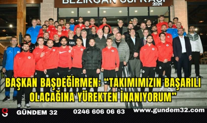 Başkan Başdeğirmen: “Takımımızın başarılı olacağına yürekten inanıyorum”