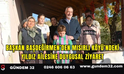 Başkan Başdeğirmen’den Mısırlı Köyü’ndeki Yıldız Ailesine Duygusal Ziyaret