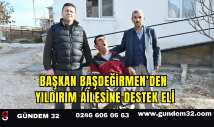 Başkan Başdeğirmen’den Yıldırım Ailesine Destek Eli