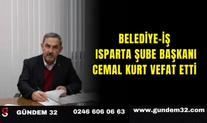Belediye-İş Isparta Şube Başkanı Cemal Kurt Vefat Etti