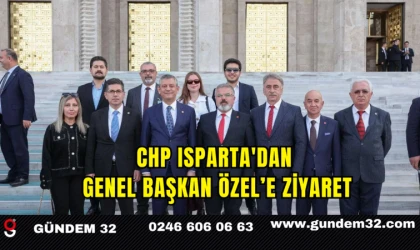 CHP Isparta'dan Genel Başkan Özel’e Ziyaret